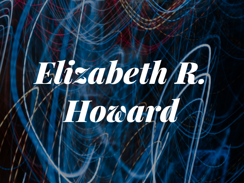 Elizabeth R. Howard