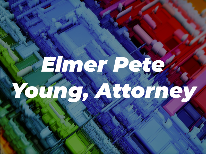 Elmer Pete Young, Attorney at Law