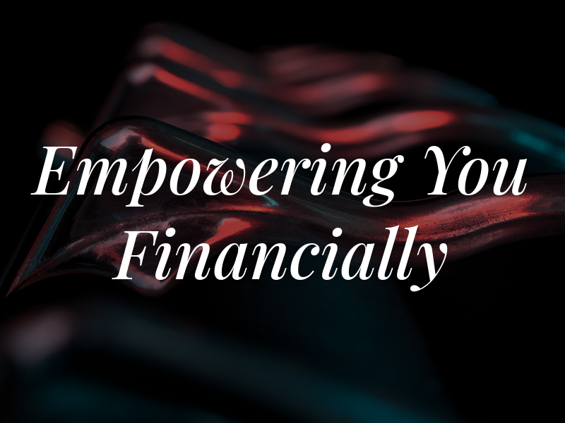 Empowering You Financially