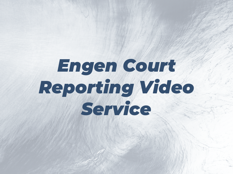 Engen Court Reporting & Video Service