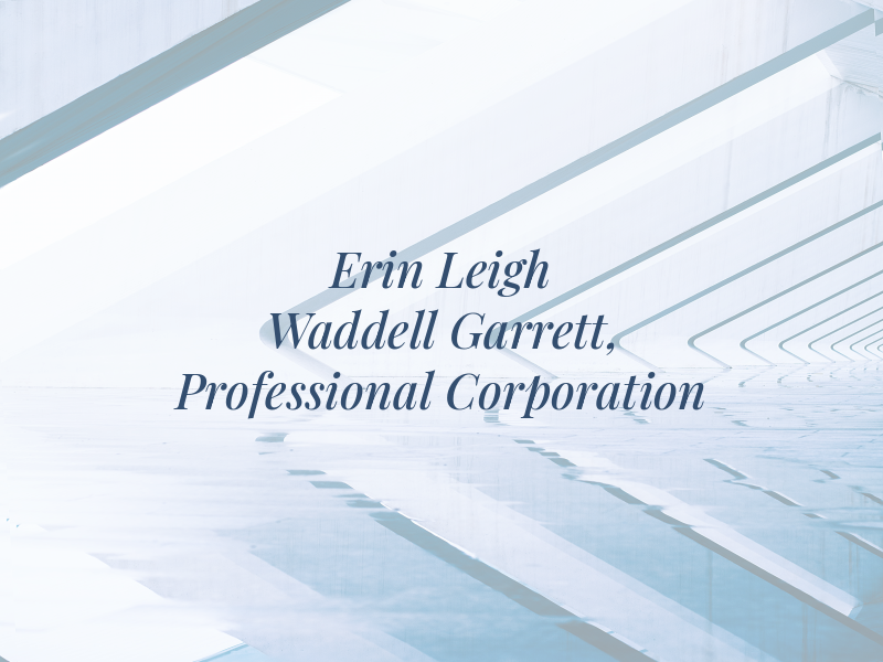Erin Leigh Waddell Garrett, A Professional Law Corporation