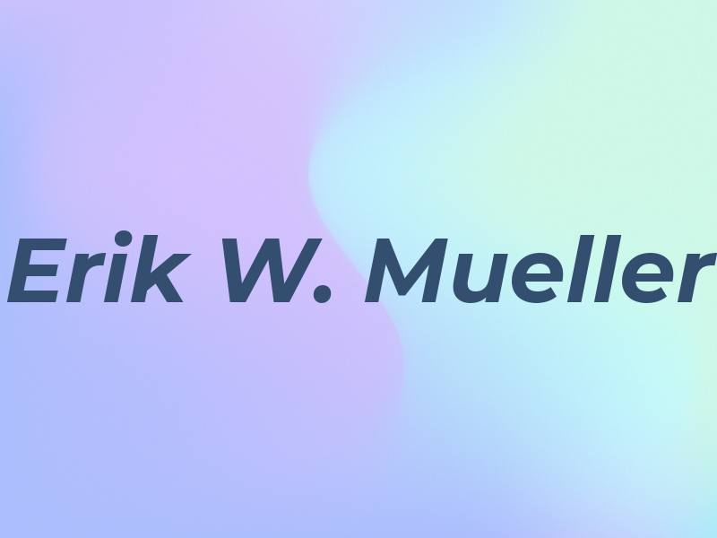 Erik W. Mueller