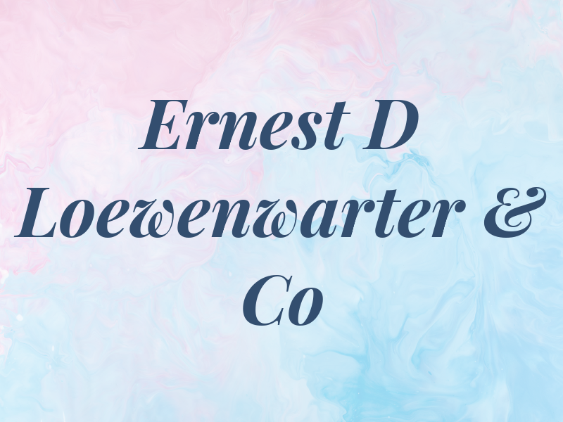 Ernest D Loewenwarter & Co