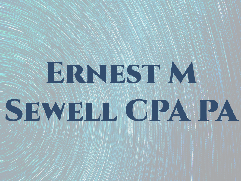 Ernest M Sewell CPA PA
