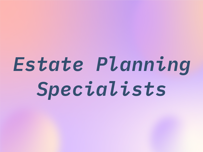 Estate Planning Specialists