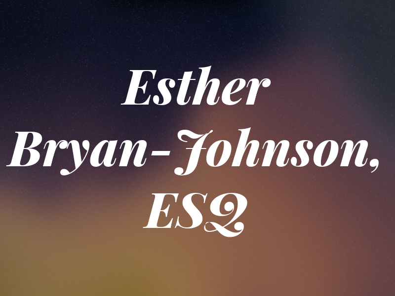 Esther Bryan-Johnson, ESQ