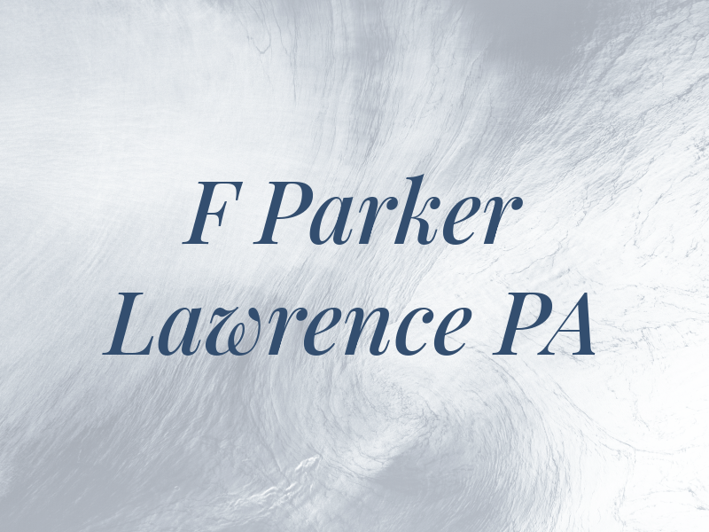 F Parker Lawrence PA