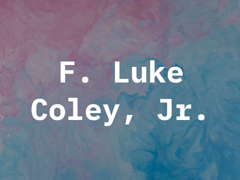 F. Luke Coley, Jr.
