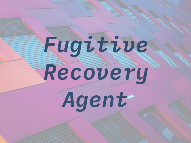 Fugitive Recovery Agent
