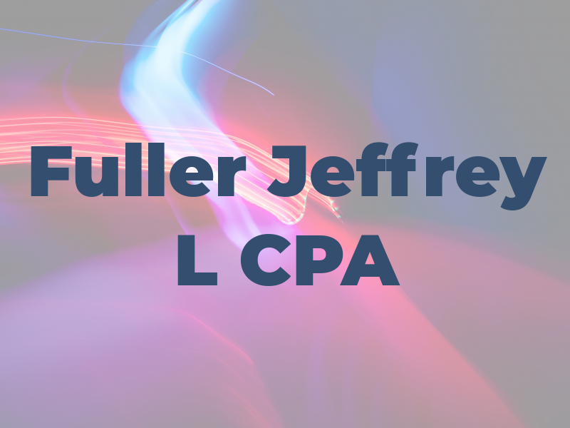 Fuller Jeffrey L CPA