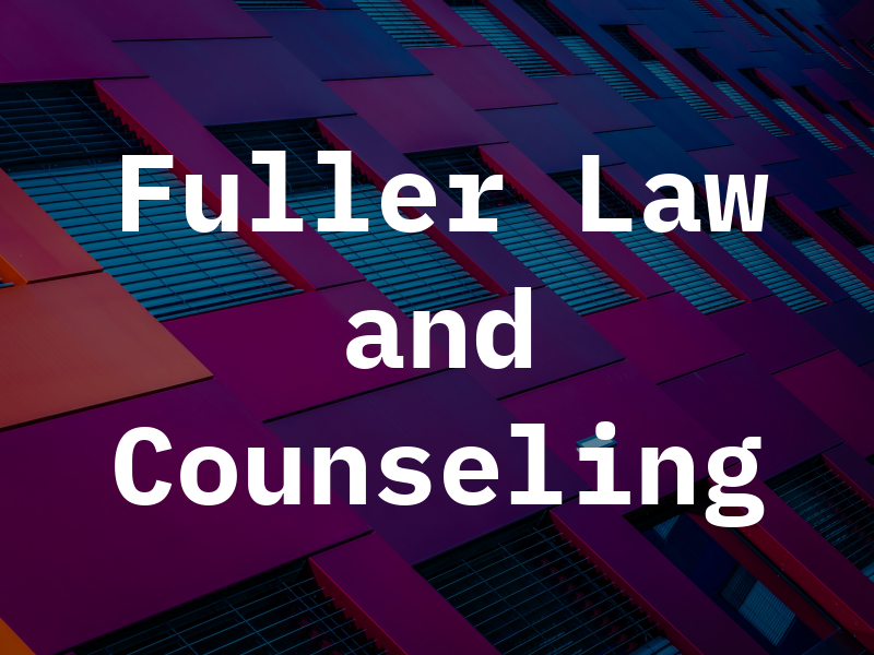 Fuller Law and Counseling