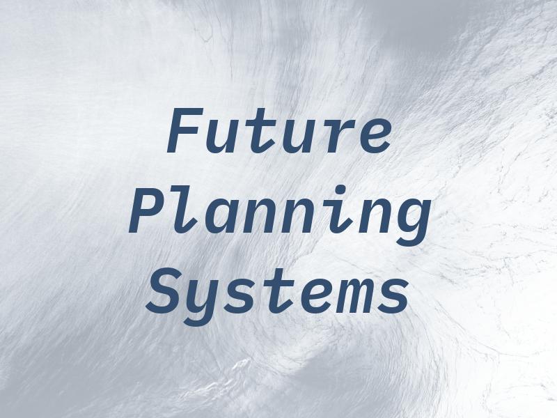 Future Planning Systems