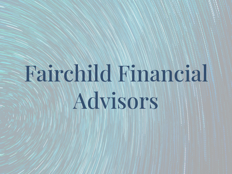 Fairchild Financial Advisors