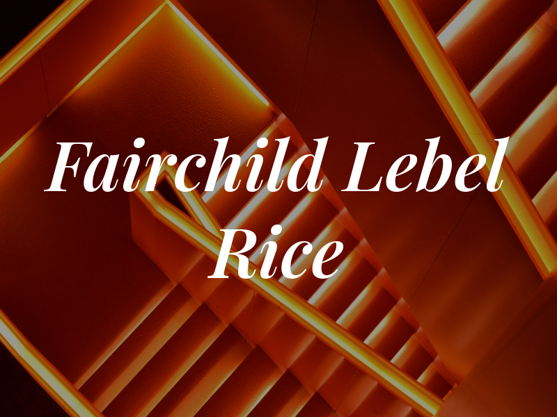 Fairchild Lebel & Rice