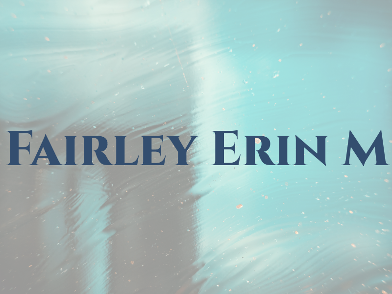 Fairley Erin M