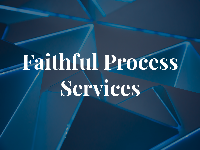 Faithful Process Services
