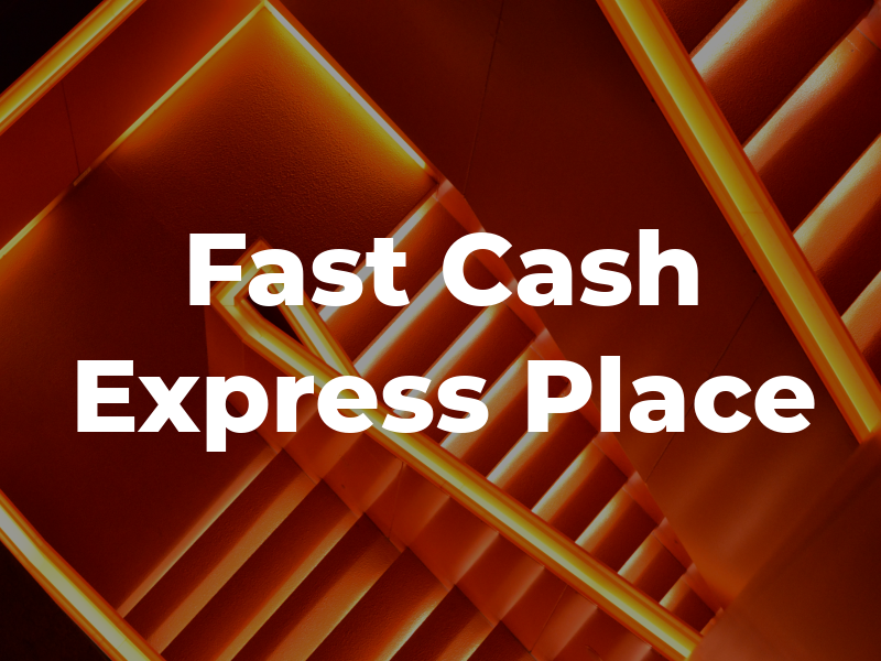 Fast Cash Express Tax Place