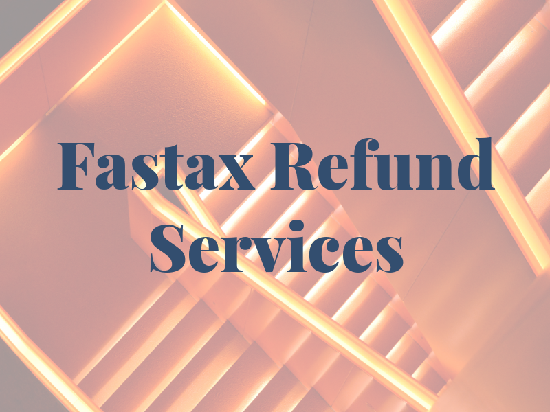 Fastax Refund Services