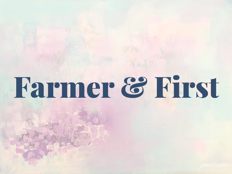 Farmer & First
