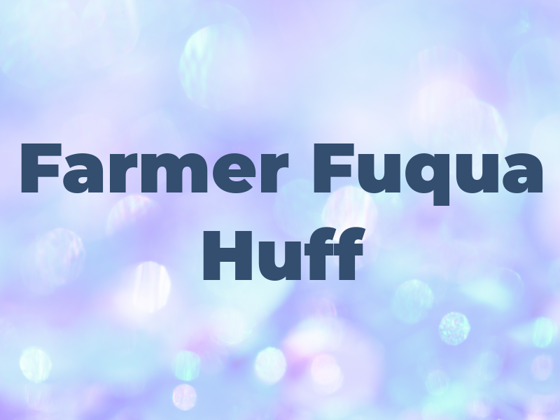 Farmer Fuqua & Huff