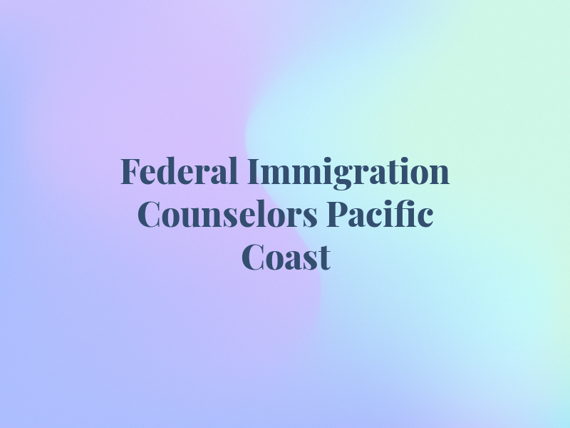 Federal Immigration Counselors Pacific Coast