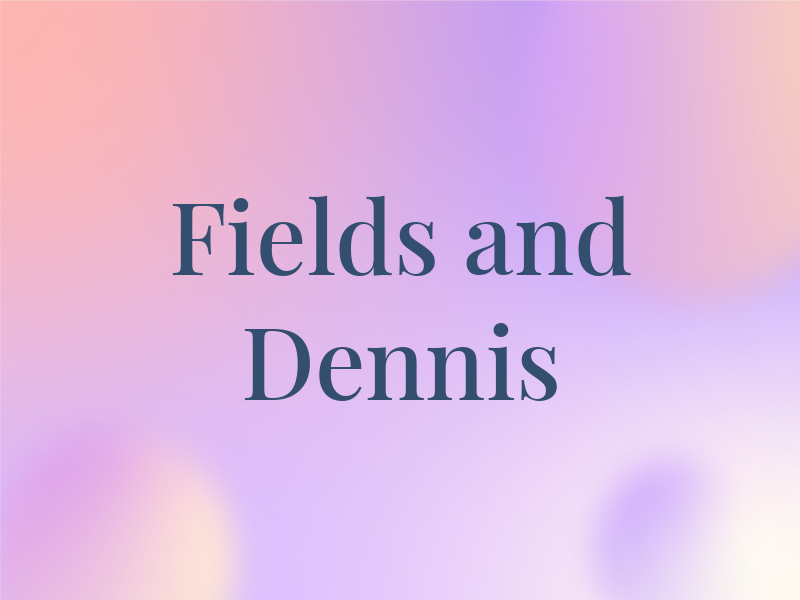 Fields and Dennis