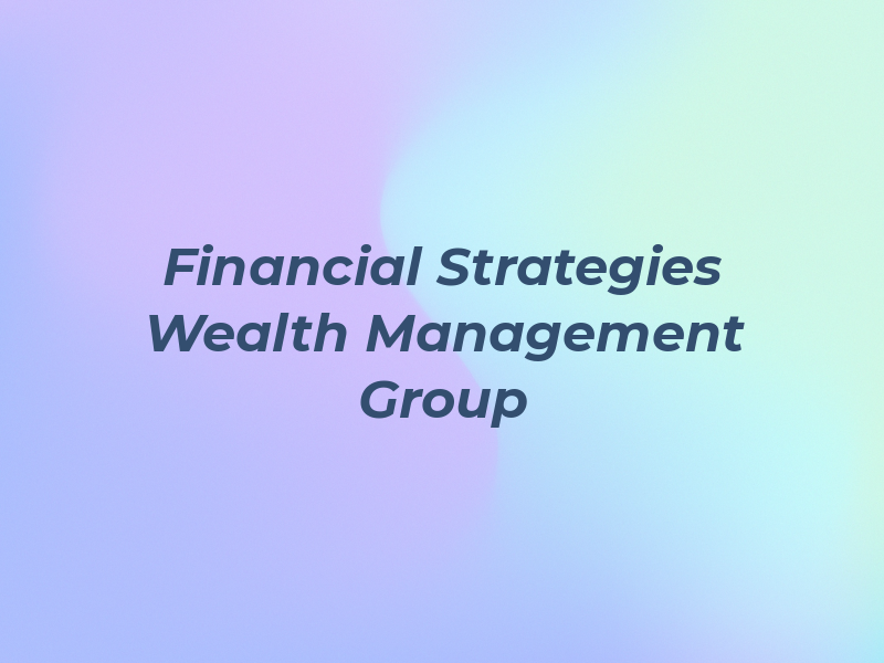 Financial Strategies - Wealth Management Group