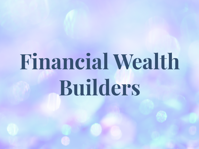Financial Wealth Builders
