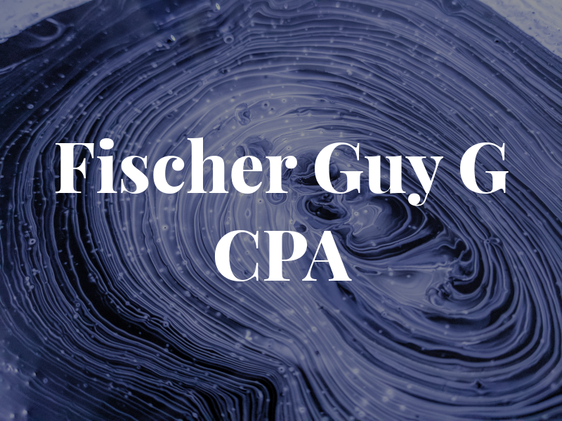 Fischer Guy G CPA