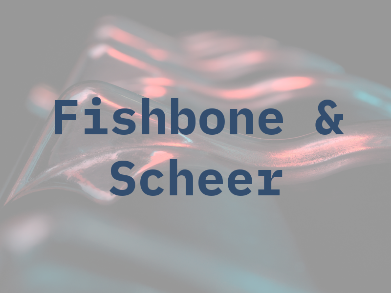 Fishbone & Scheer