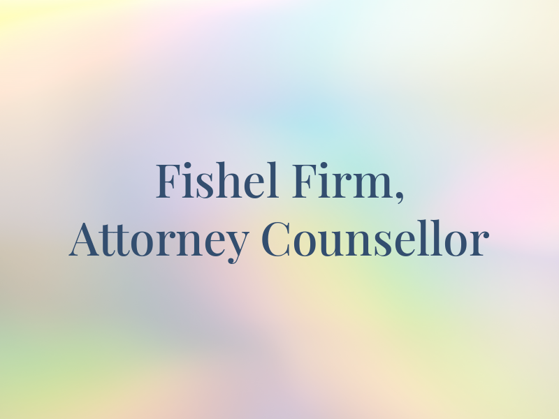 Fishel Law Firm, Attorney & Counsellor