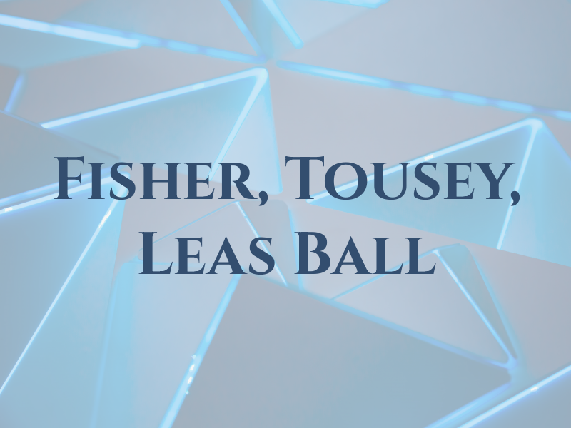 Fisher, Tousey, Leas & Ball