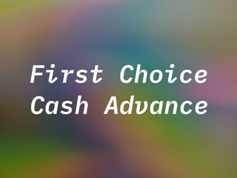 First Choice Cash Advance