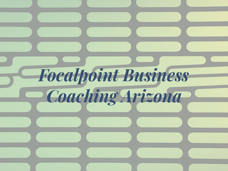 Focalpoint Business Coaching of Arizona