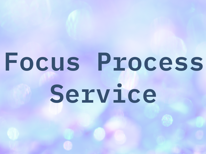 Focus Process Service Co.