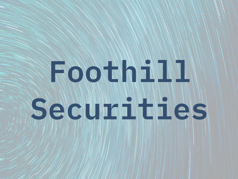 Foothill Securities