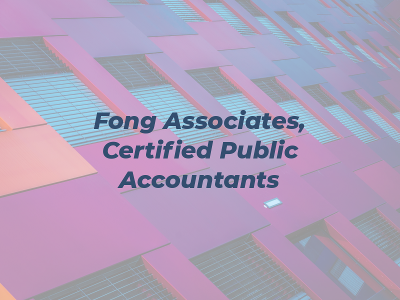 Fong & Associates, Certified Public Accountants