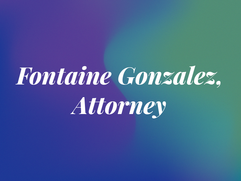 Fontaine M. Gonzalez, Attorney at Law