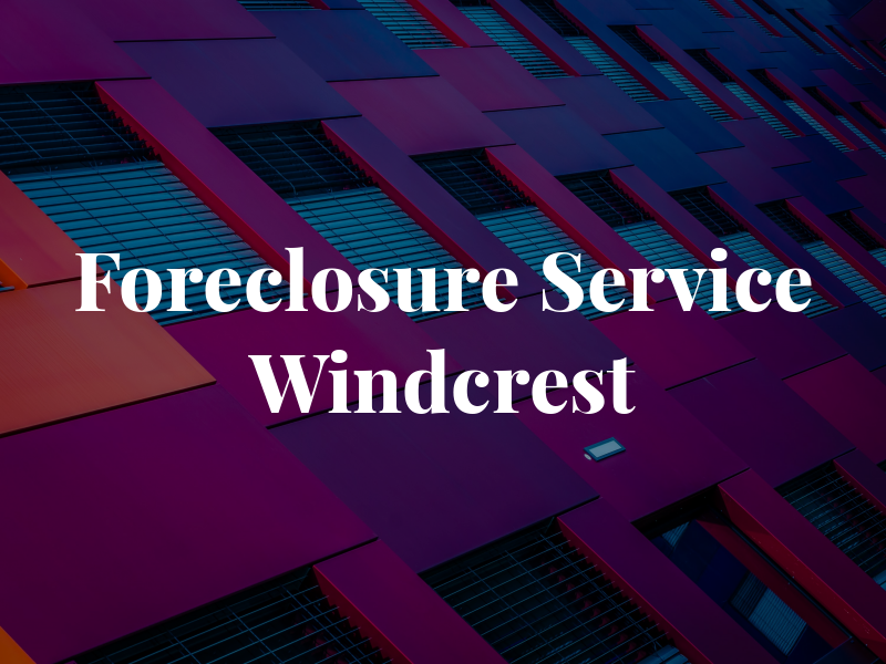 Foreclosure Service Windcrest