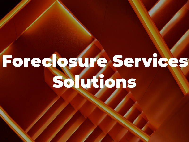Foreclosure Services Solutions