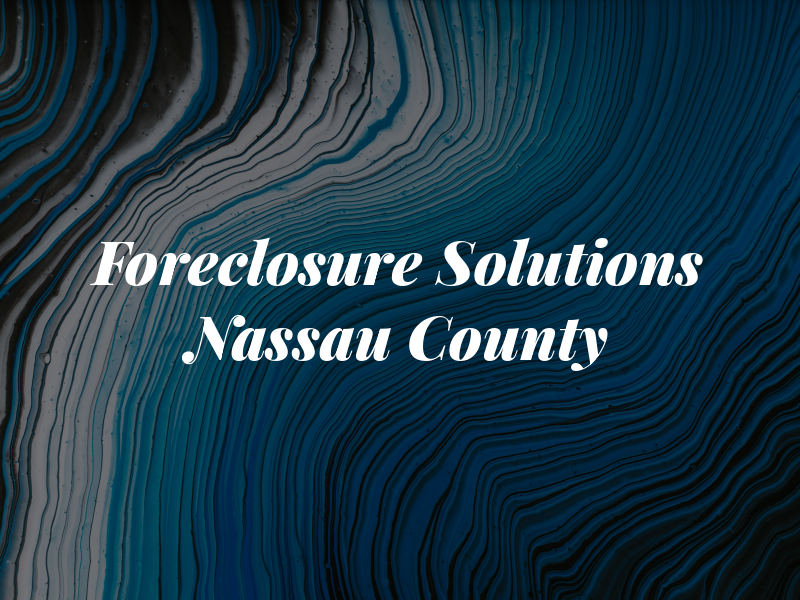 Foreclosure Solutions Nassau County