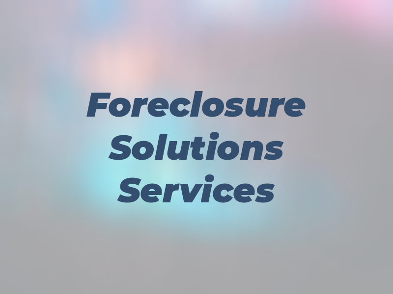 Foreclosure Solutions Services