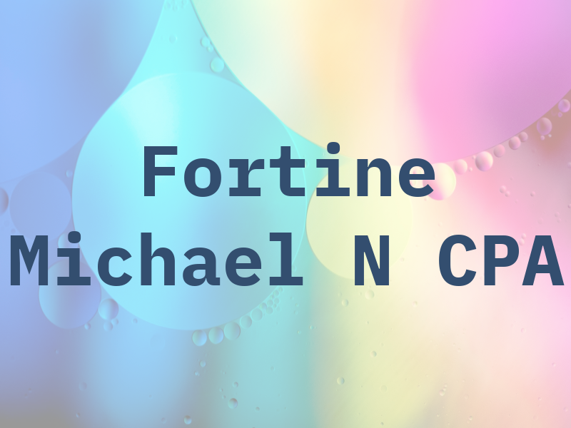 Fortine Michael N CPA