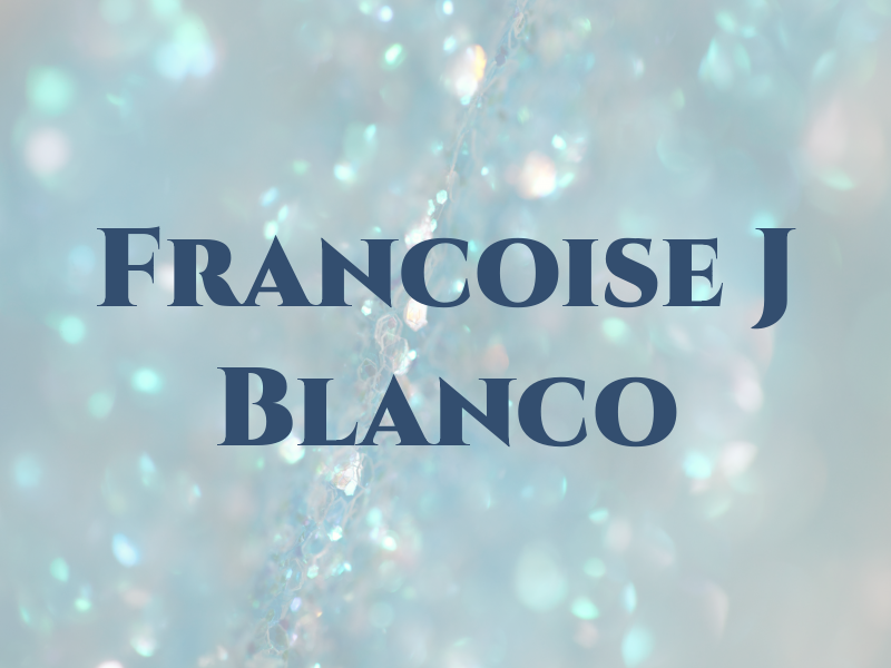 Francoise J Blanco