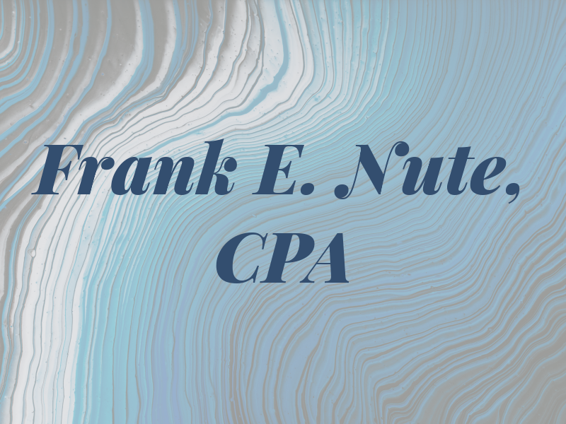 Frank E. Nute, CPA