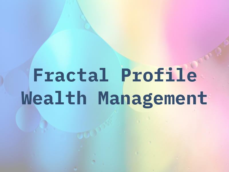 Fractal Profile Wealth Management