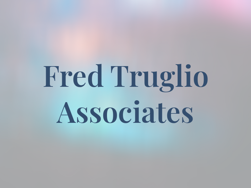 Fred A Truglio & Associates