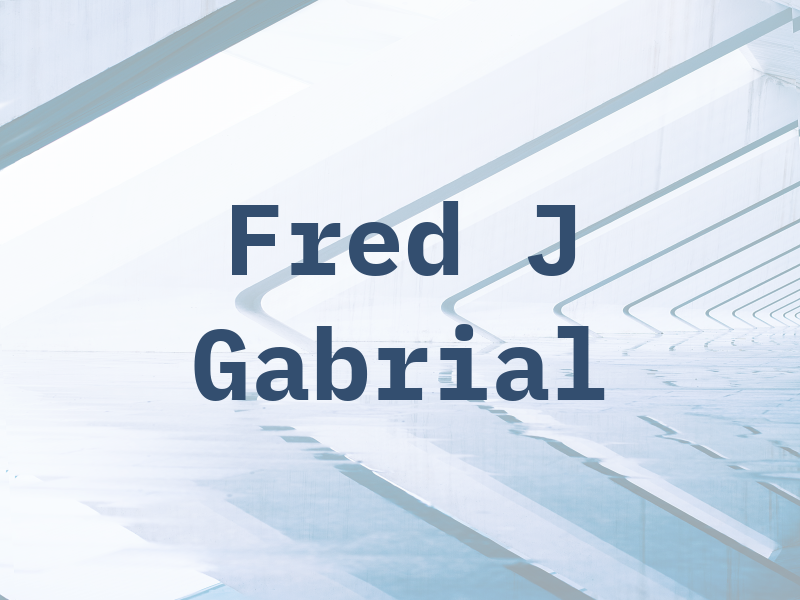 Fred J Gabrial