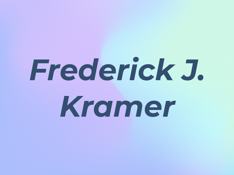Frederick J. Kramer