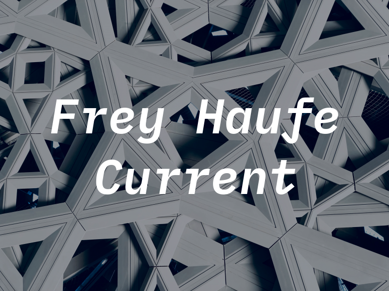 Frey Haufe & Current PLC